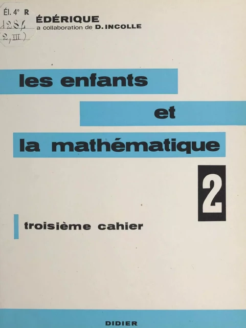 Les enfants et la mathématique (2) -  Frédérique (Papy), Danielle Incolle - (Didier) réédition numérique FeniXX