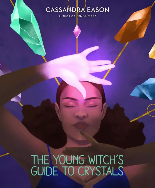 The Young Witch's Guide to Crystals - Cassandra Eason - Sterling Children's Books