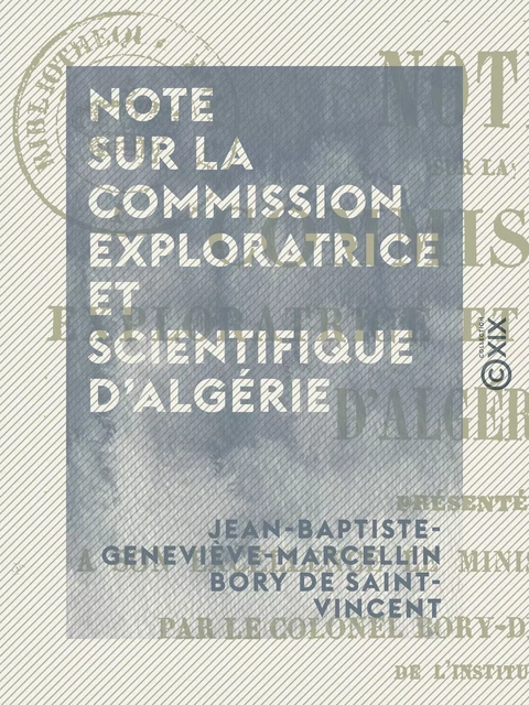 Note sur la commission exploratrice et scientifique d'Algérie - Jean-Baptiste-Geneviève-Marcellin Bory de Saint-Vincent - Collection XIX