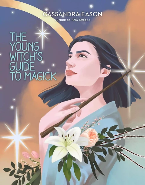 The Young Witch's Guide to Magick - Cassandra Eason - Sterling Children's Books