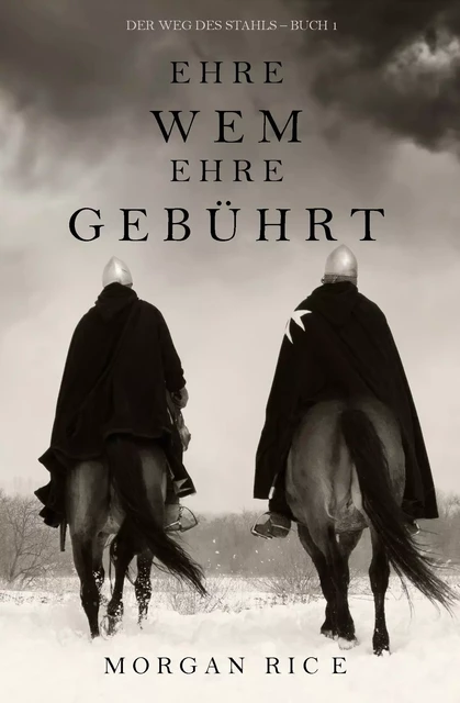 Ehre wem Ehre gebührt (Der Weg des Stahls – Buch 1) - Morgan Rice - Morgan Rice