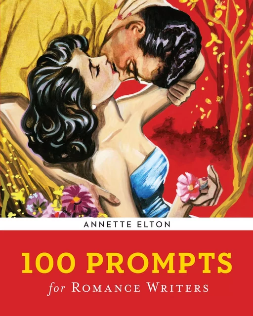 100 Prompts for Romance Writers - Annette Elton - Sterling