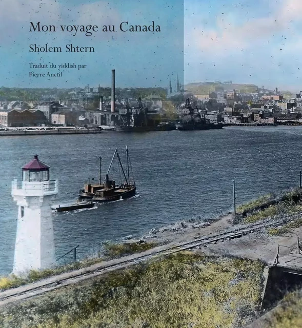 Mon voyage au Canada - Sholem Shtern - Éditions du Noroît