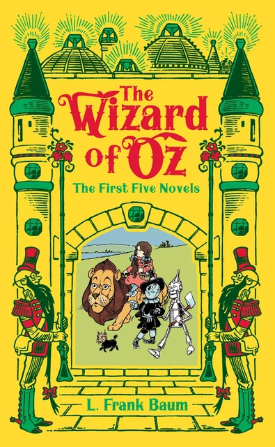 The Wizard of Oz: The First Five Novels (Barnes & Noble Collectible Editions) - Lyman Frank Baum - Barnes & Noble