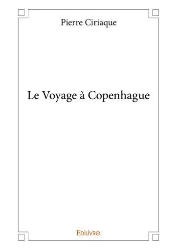 Le Voyage à Copenhague - Pierre Ciriaque - Editions Edilivre