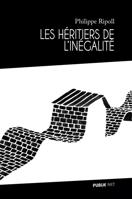 Les héritiers de l'inégalité - Philippe Ripoll - publie.net