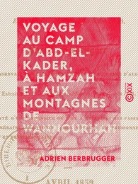 Voyage au camp d'Abd-el-Kader, à Hamzah et aux montagnes de Wannourhah