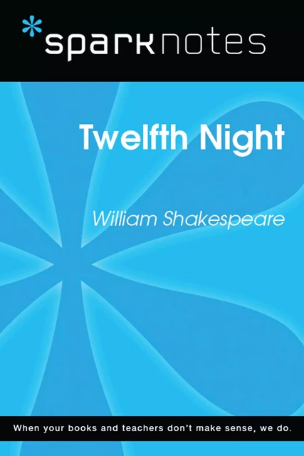 Twelfth Night (SparkNotes Literature Guide) -  SparkNotes - Spark