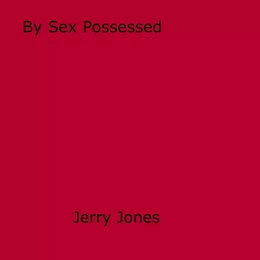 By Sex Possessed