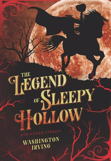 The Legend of Sleepy Hollow and Other Stories - Washington Irving - Fall River Press