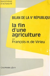 Bilan de la Ve République. La fin d'une agriculture