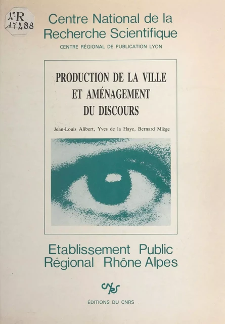 Production de la ville et aménagement du discours - Jean-Louis Alibert, Yves de La Haye, Bernard Miège - CNRS Éditions (réédition numérique FeniXX) 