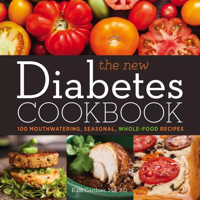 The New Diabetes Cookbook - Kate Gardner - Sterling Epicure