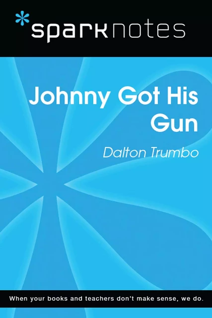 Johnny Got His Gun (SparkNotes Literature Guide) -  SparkNotes - Spark