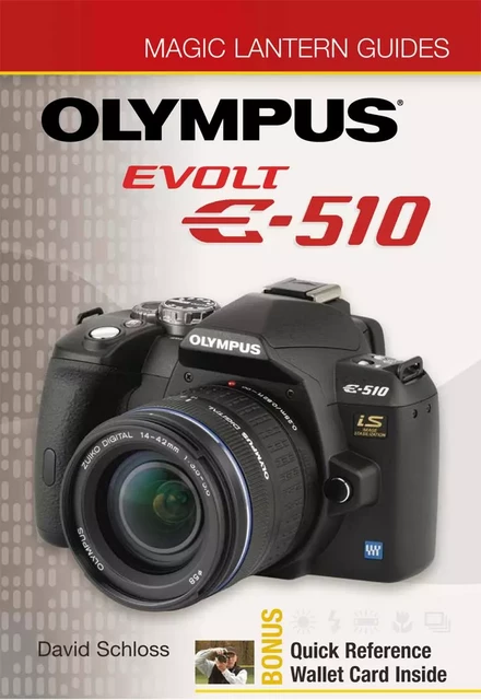 Magic Lantern Guides®: Olympus EVOLT E-510 - David Schloss - Lark Books