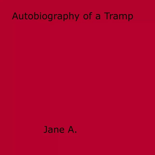 Autobiography of a Tramp - Jane A. - Disruptive Publishing