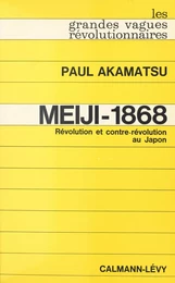 Meiji-1868 : révolution et contre-révolution au Japon