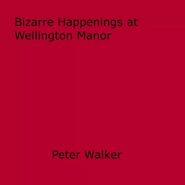 Bizarre Happenings at Wellington Manor