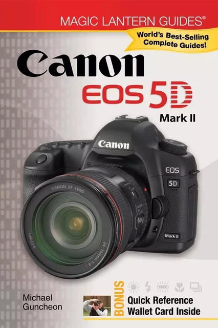 Magic Lantern Guides®: Canon EOS 5D Mark II - Michael Guncheon - Lark Books