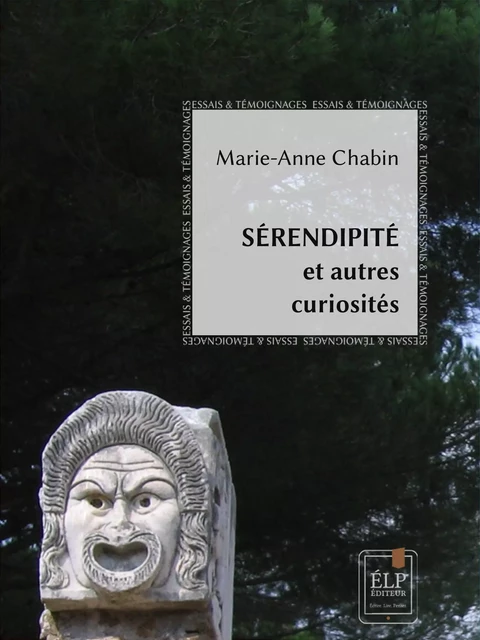 Sérendipité et autres curiosités - Marie-Anne Chabin - ÉLP éditeur