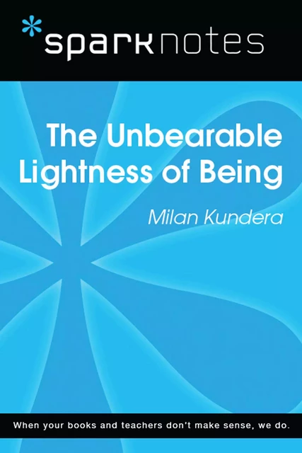 The Unbearable Lightness of Being (SparkNotes Literature Guide) -  SparkNotes - Spark