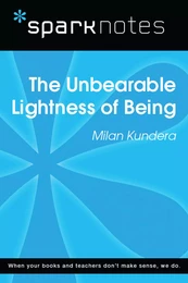 The Unbearable Lightness of Being (SparkNotes Literature Guide)