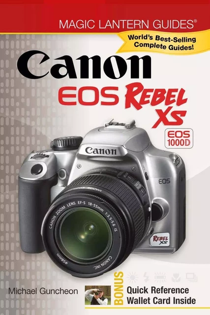 Magic Lantern Guides®: Canon EOS Rebel XS EOS 1000D - Michael Guncheon - Lark Books