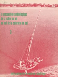 La prospection archéologique de la vallée du Nil au sud de la cataracte de Dal (3) : Le district de Ferka, est et ouest