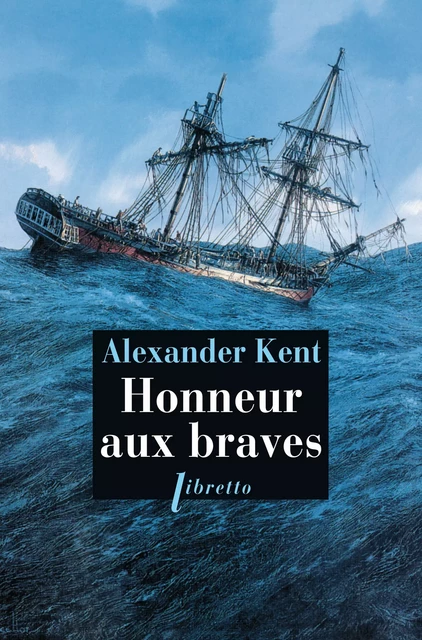 Honneur aux braves - Alexander Kent - Libella