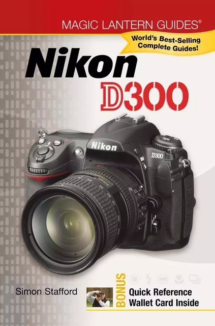 Magic Lantern Guides®: Nikon D300 - Simon Stafford - Lark Books