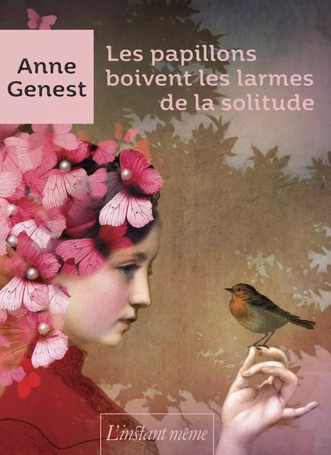 Les papillons boivent les larmes de la solitude - Anne Genest - Éditions de L'instant même