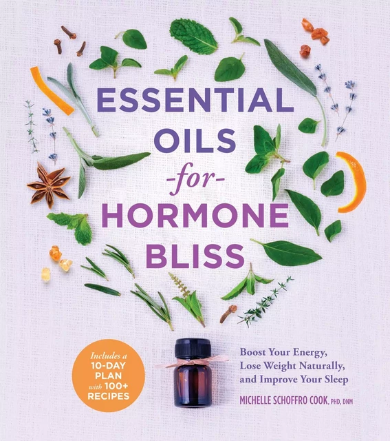 Essential Oils for Hormone Bliss - Michelle Schoffro Cook - Sterling Ethos