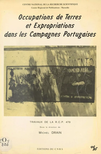 Occupations de terres et expropriations dans les campagnes portugaises - Michel Drain, Bernard Domenech - CNRS Éditions (réédition numérique FeniXX) 