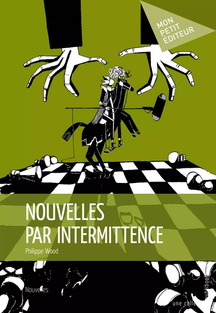 Nouvelles par intermittence - Philippe Wood - Mon Petit Editeur