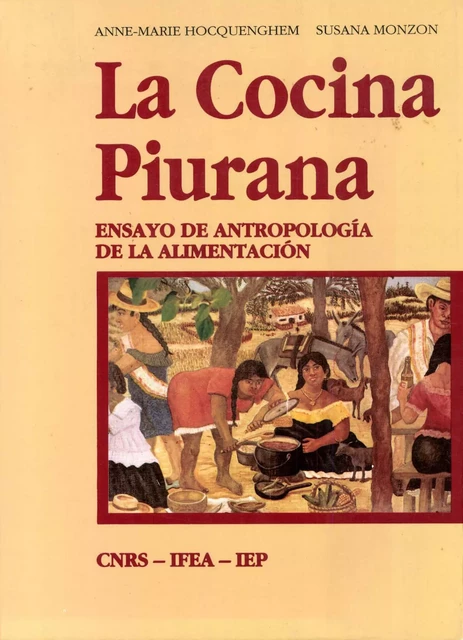 La Cocina Piurana - Anne-Marie Hocquenghem, Susana Monzón - Institut français d’études andines