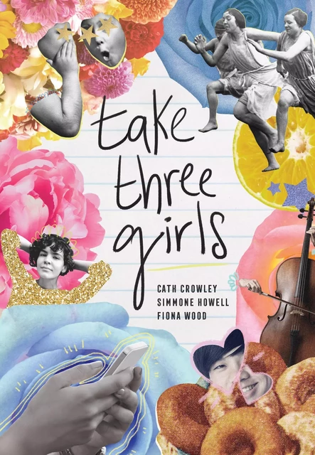 Take Three Girls - Cath Crowley, Simmone Howell, Fiona Wood - Sterling Teen