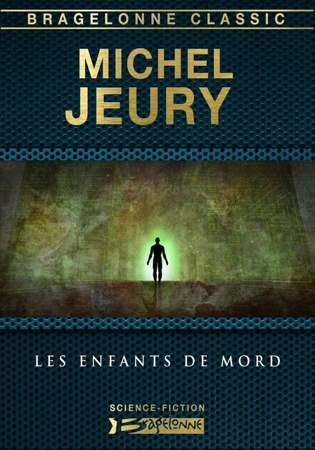 Les Enfants de Mord - Michel Jeury - Bragelonne