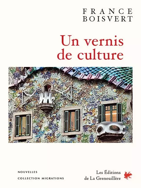 Un vernis de culture - France Boisvert - Éditions De La Grenouillère Inc.