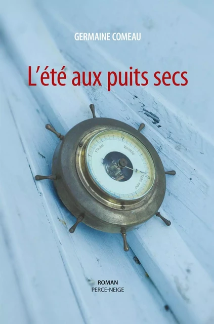 L’été aux puits secs - Germaine Comeau - Éditions Perce-Neige