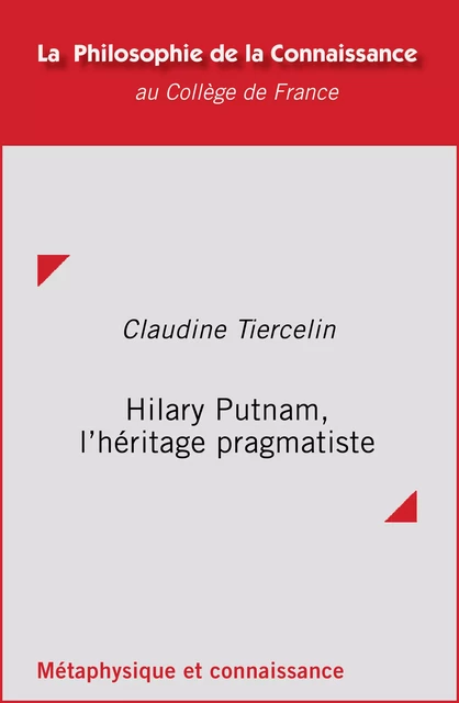 Hilary Putnam, l’héritage pragmatiste - Claudine Tiercelin - Collège de France