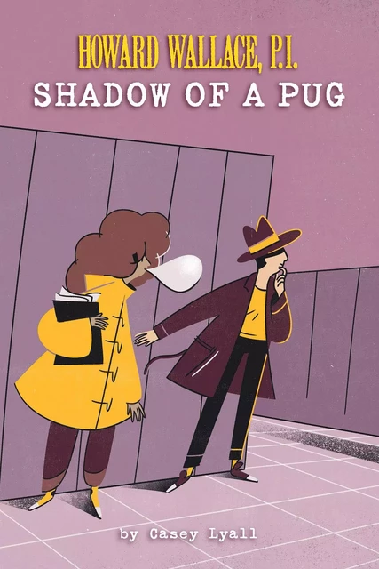 Shadow of a Pug (Howard Wallace, P.I., Book 2) - Casey Lyall - Sterling Children's Books