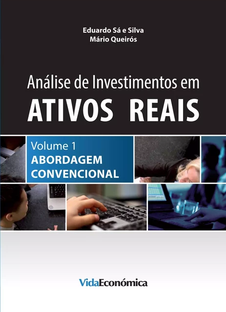 Análise de Investimentos em Ativos Reais – Volume 1 - Eduardo Sá Silva, Mário Queirós - Vida Económica Editorial