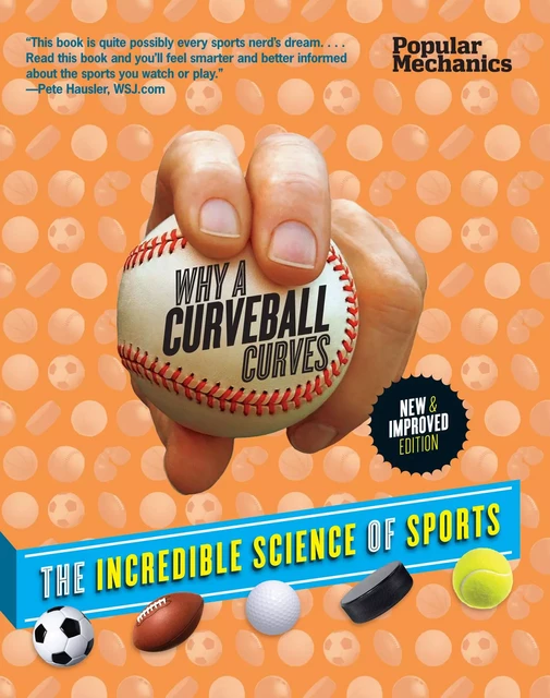 Popular Mechanics Why a Curveball Curves: New & Improved Edition - William Hayes - Hearst