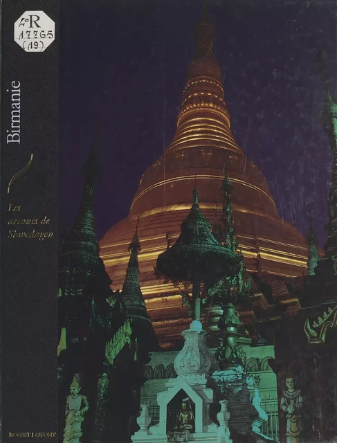 La Birmanie : les arcanes de Shwedagon - Patrick de Wilde - Robert Laffont (réédition numérique FeniXX)