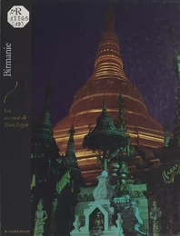 La Birmanie : les arcanes de Shwedagon