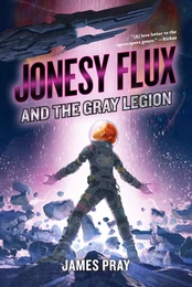 Jonesy Flux and the Gray Legion