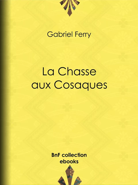 La Chasse aux Cosaques - Gabriel Ferry - BnF collection ebooks