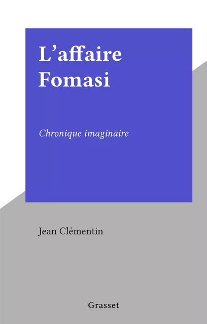 L'affaire Fomasi - Jean Clémentin - (Grasset) réédition numérique FeniXX