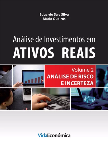 Análise de Investimentos em Ativos Reais – Volume 2 - Eduardo Sá Silva, Mário Queirós - Vida Económica Editorial