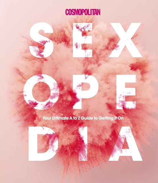 Cosmopolitan Sexopedia -  Cosmopolitan - Hearst